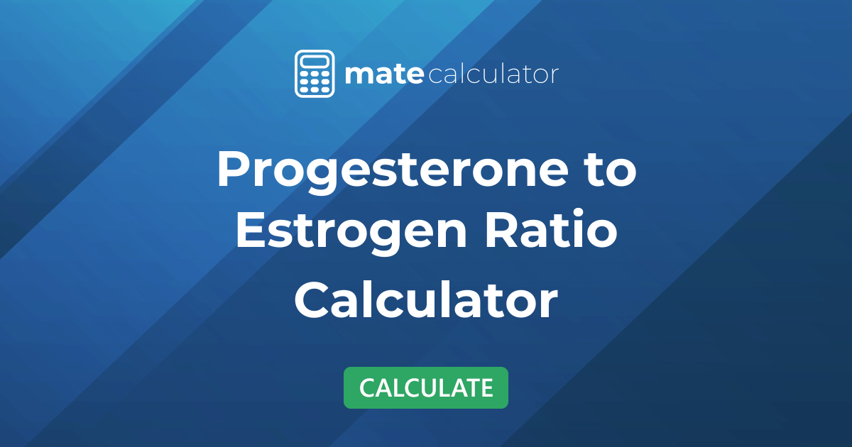 Pg Calc Progesterone to Estrogen (Pg/E2) Ratio Calculator